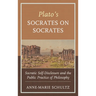 Plato's Socrates on Socrates: Socratic Self-Disclosure and the Public Practice of Philosophy