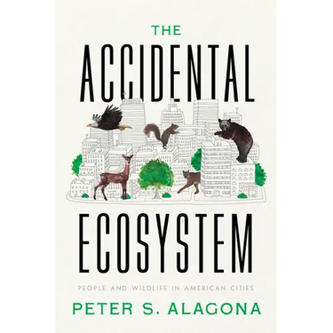 The Accidental Ecosystem: People and Wildlife in American Cities