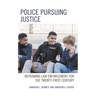 Police Pursuing Justice: Reframing Law Enforcement for the Twenty-First Century
