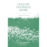 Follow Yourself Home (2nd edition)