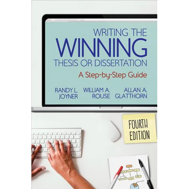 Writing the Winning Thesis or Dissertation: A Step-By-Step Guide