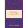 Cambodian Evangelicalism: Cosmological Hope and Diasporic Resilience