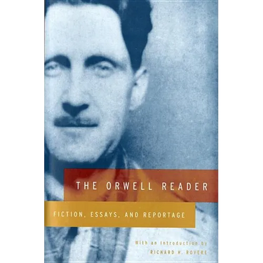 The Orwell Reader: Fiction, Essays, and Reportage