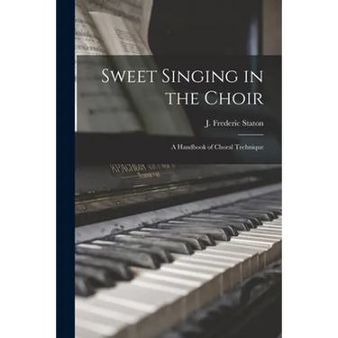 Sweet Singing in the Choir: A Handbook of Choral Technique