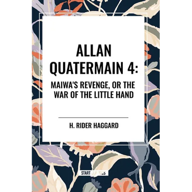 Allan Quartermain: Maiwa's Revenge, or the War of the Little Hand, #4