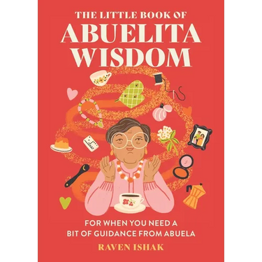 The Little Book of Abuelita Wisdom: For When You Need a Bit of Guidance from Abuela