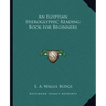 An Egyptian Hieroglyphic Reading Book for Beginners
