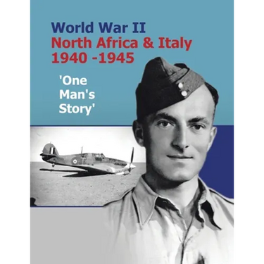 World War Ii North Africa & Italy 1940 -1945 'One Man's Story'