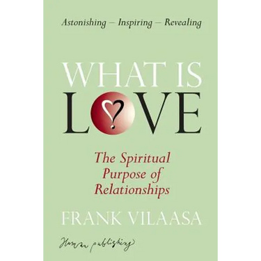 What is love?: The spiritual purpose of relationships