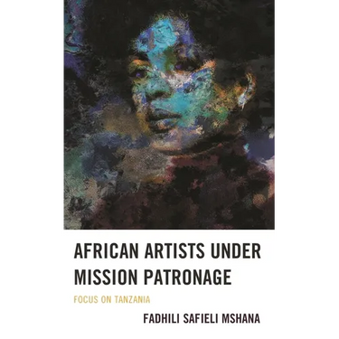 African Artists Under Mission Patronage: Focus on Tanzania