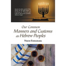 Our Common Manners and Customs as Hebrew Peoples: Ancient Israelites and the Eboe (Heeboe, Ibo, Ibu, Igbo) Peoples-A Challenge for Personal and Collec