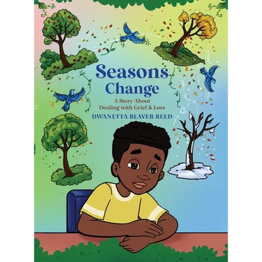 Seasons Change: A Story About Dealing With Grief and Loss