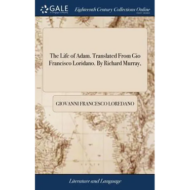 The Life of Adam. Translated From Gio Francisco Loridano. By Richard Murray,
