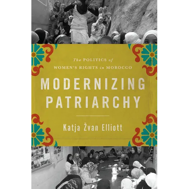 Modernizing Patriarchy: The Politics of Women's Rights in Morocco