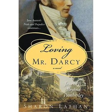 Loving Mr. Darcy: Journeys Beyond Pemberley