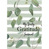 My Daily Gratitude Journal: (Eucalyptus Leaves) A 52-Week Guide to Becoming Grateful