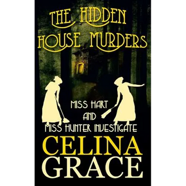 The Hidden House Murders: (Miss Hart and Miss Hunter Investigate: Book 3)