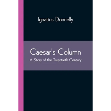 Caesar's Column: A Story of the Twentieth Century