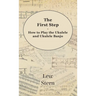 First Step - How to Play the Ukulele and Ukulele Banjo