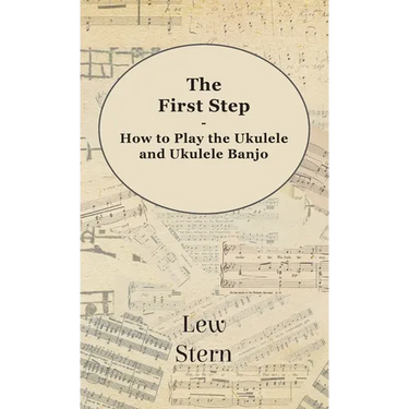 First Step - How to Play the Ukulele and Ukulele Banjo