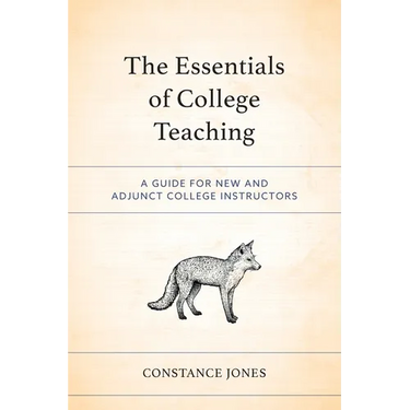 The Essentials of College Teaching: A Guide for New and Adjunct College Instructors