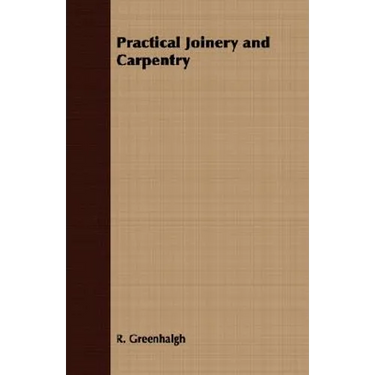 Practical Joinery and Carpentry