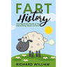 FART History: Your Big Stinky Guide to the Fascinating History of Farts