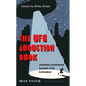 The UFO Abduction Book: Extraordinary Extraterrestrial Encounters of the Terrifying Kind