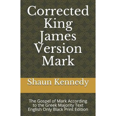 Corrected King James Version Mark: The Gospel of Mark According to the Greek Majority Text English Only Black Print Edition