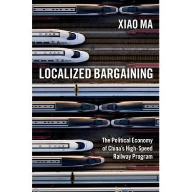 Localized Bargaining: The Political Economy of China's High-Speed Railway Program