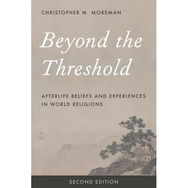 Beyond the Threshold: Afterlife Beliefs and Experiences in World Religions
