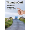 Thumbs Out! Hitchhiking Around the World in 1970