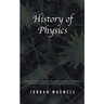 History of Physics: The Story of Newton, Feynman, Schrodinger, Heisenberg and Einstein. Discover the Men Who Uncovered the Secrets of Our Universe.