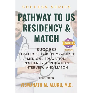 Pathway to U.S Residency and Match: Success Strategies for Us Graduate Medical Education, Residency Application, Interview and Match