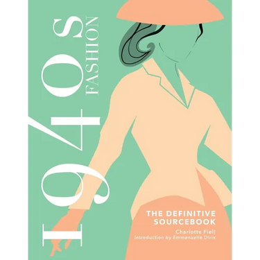 1940s Fashion: The Definitive Sourcebook