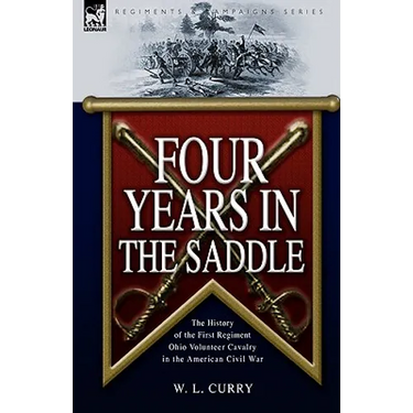 Four Years in the Saddle: the History of the First Regiment Ohio Volunteer Cavalry in the American Civil War