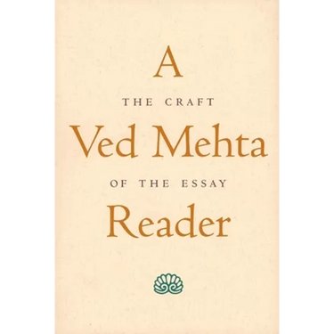 A Ved Mehta Reader: The Craft of the Essay