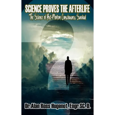 Science Proves the Afterlife