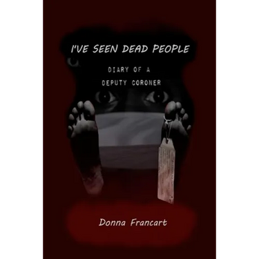 I've Seen Dead People: Diary of a Deputy Coroner