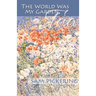 The World Was My Garden, Too