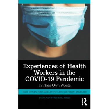 Experiences of Health Workers in the Covid-19 Pandemic: In Their Own Words
