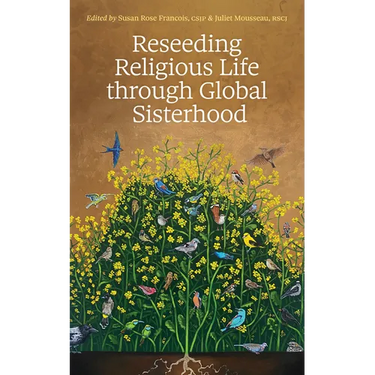 Reseeding Religious Life Through Global Sisterhood