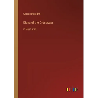 Diana of the Crossways: in large print