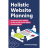 Holistic Website Planning: Positioning your website at the centre of your digital transformation