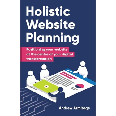 Holistic Website Planning: Positioning your website at the centre of your digital transformation