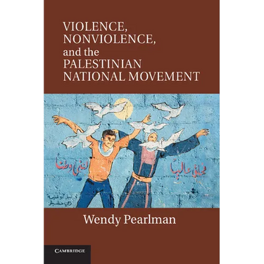 Violence, Nonviolence, and the Palestinian National Movement