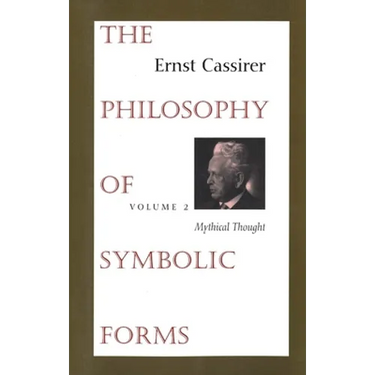 The Philosophy of Symbolic Forms: Volume 2: Mythical Thought