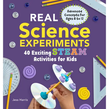 Real Science Experiments: 40 Exciting Steam Activities for Kids