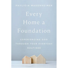 Every Home a Foundation: Experiencing God Through Your Everyday Routines