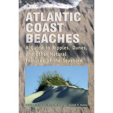 Atlantic Coast Beaches: A Guide to Ripples, Dunes, and Other Natural Features of the Seashore